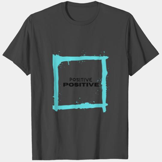 POSITIVE T Shirts