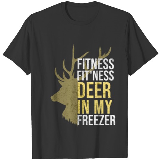 I'm Into Fitness Fit'Ness Deer In My Freezer Funny T Shirts