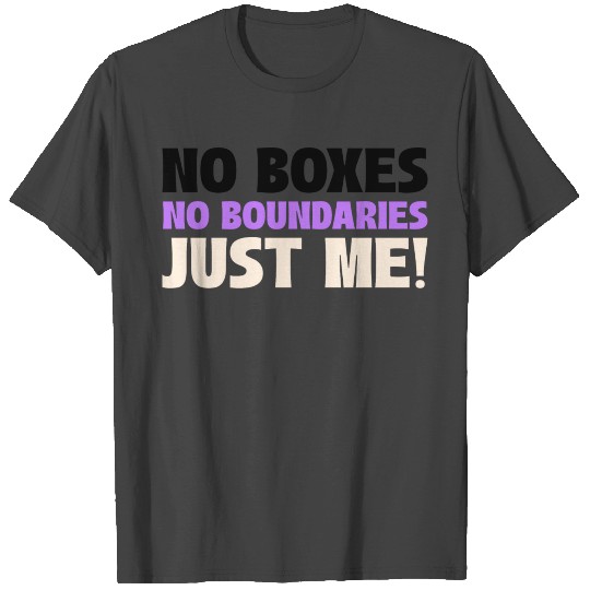 No Boxes, No Boundaries, Just Me! T Shirts