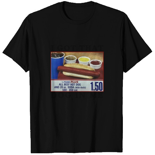 I Got That Dog In Me Funny Meme for HotDog Lover T Shirts