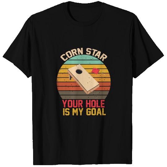Corn Star Your Hole Is My Goal Funny Cornhole T Shirts