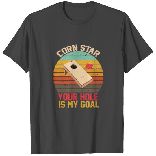 Corn Star Your Hole Is My Goal Funny Cornhole T Shirts