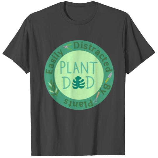 Easily Distracted by Plants - Plant Dad T Shirts