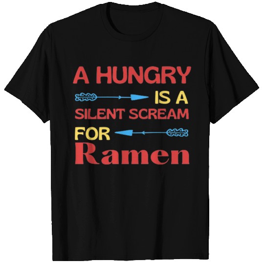 A Hungry is a Silent Scream for Ramen T Shirts