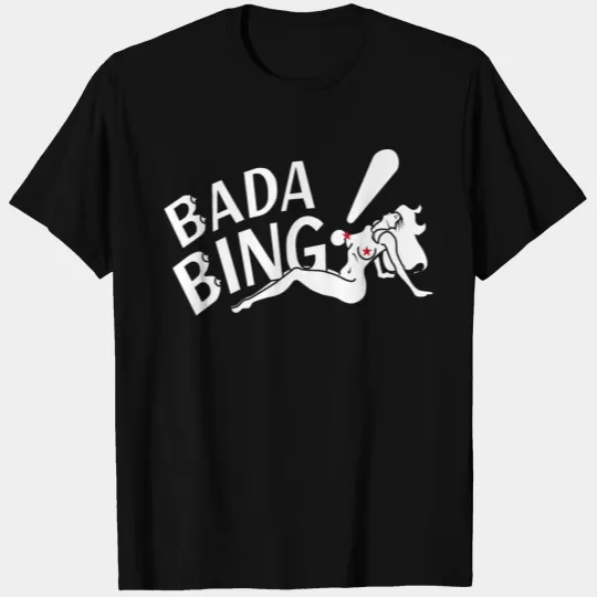 Bada Bing T Shirts
