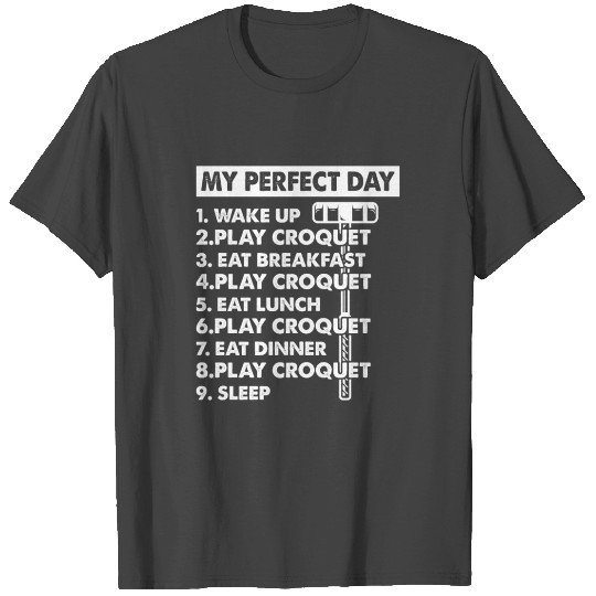 Croquet My Perfect Day Croquet Day Plan Croquet T Shirts