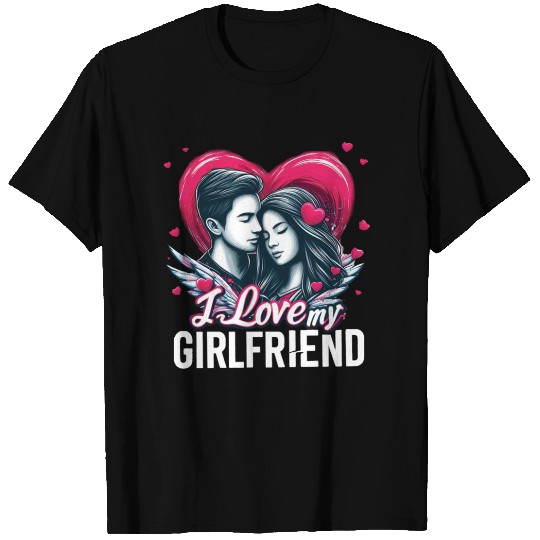 I Love my girlfriend T Shirts