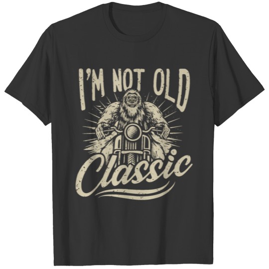 I'm Not Old Classic Sasquatch Hot Rod Mens Womens T Shirts