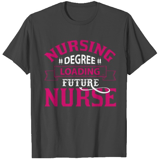Nursing Degree Loading Future Nurse T Shirts