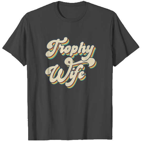 Trophy Wife - Retro T Shirts