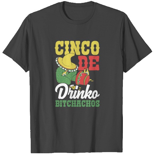 Cinco De Drinko Bitchachos Mens Womens Drinking T Shirts