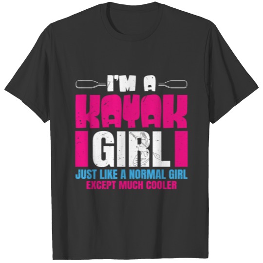 I'm A Kayak Girl T Shirts | Funny Kayaking