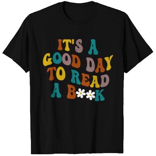 It's A Good Day Read A Book T Shirts
