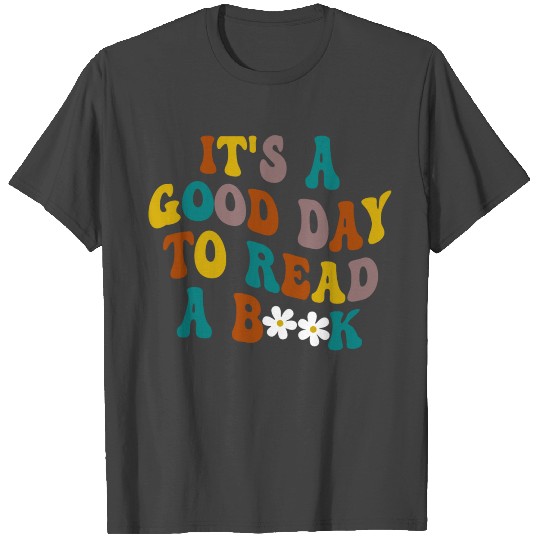 It's A Good Day Read A Book T Shirts