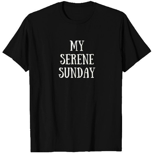 My Serene Sunday T Shirts
