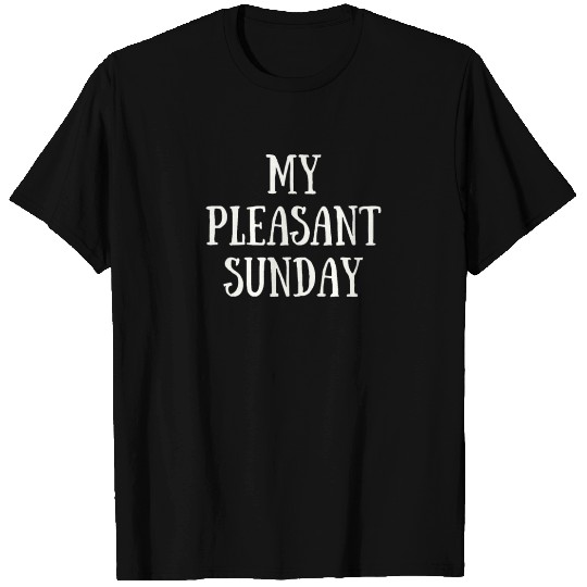 My Pleasant Sunday T Shirts