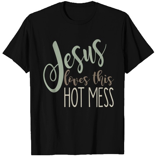JESUS LOVES THIS HOT MESS T Shirts
