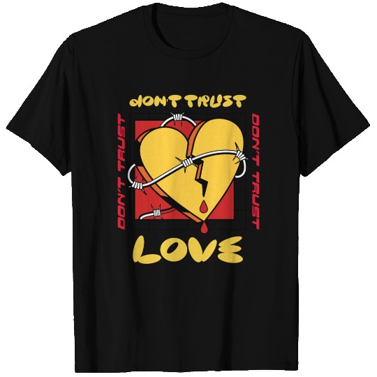Don't Trust Love Valentines T Shirts