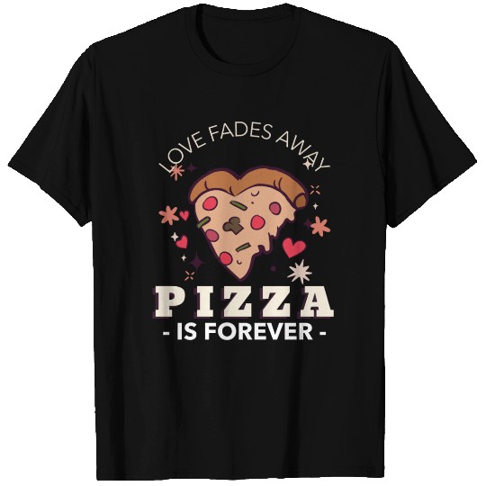 Pizza Is Forever Valentines Graphic T Shirts
