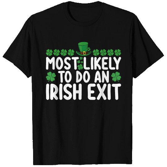 Most Likely To Do An Irish Exit St Patrick's Day T Shirts
