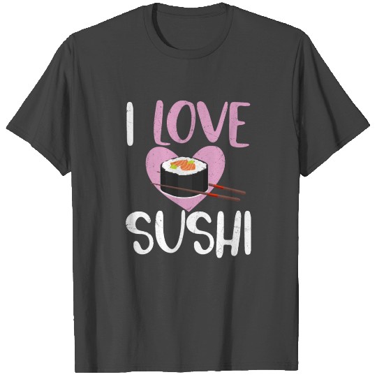 I Love Sushi 2I Love Sushi Japanese Food Japanese T Shirts