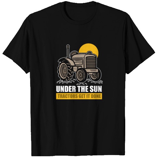 Under the Sun Tractors get it done T Shirts