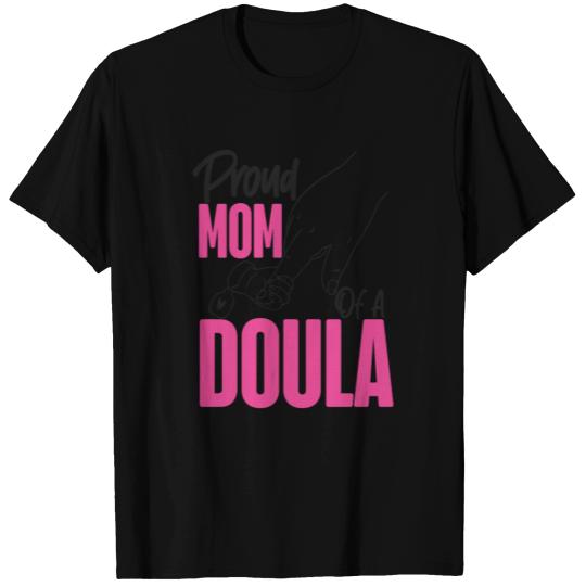 Doula Birth Worker Mom Proud Mom T Shirts