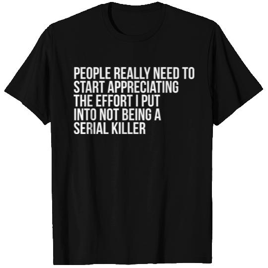 Serial Killer sarcasm T Shirts