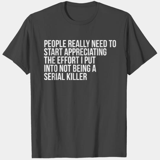 Serial Killer sarcasm T Shirts