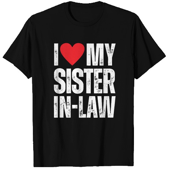 I Love My Sister in Law T Shirts