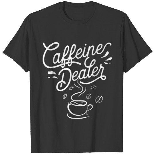 Caffeine Dealer Espresso Coffee Bar Lover Bar T Shirts
