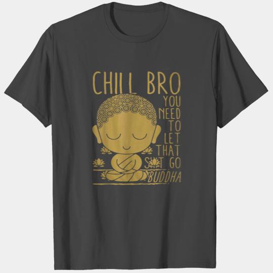 Buddha Yoga Buddhism Zen Chill Bro T Shirts