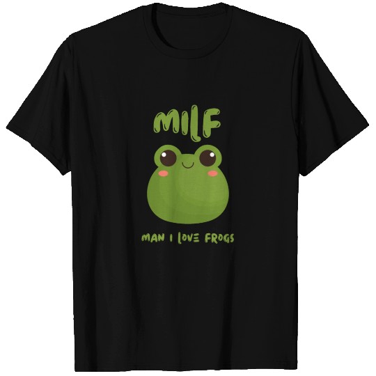 MILF frog - man i love frogs T Shirts