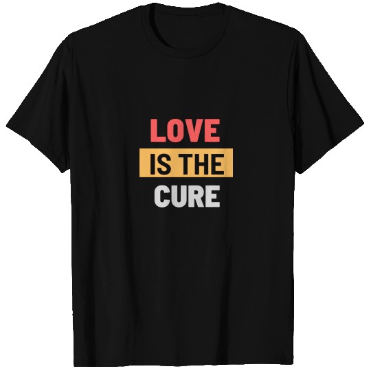 love is the cure T Shirts