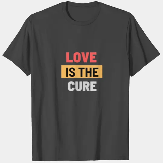 love is the cure T Shirts