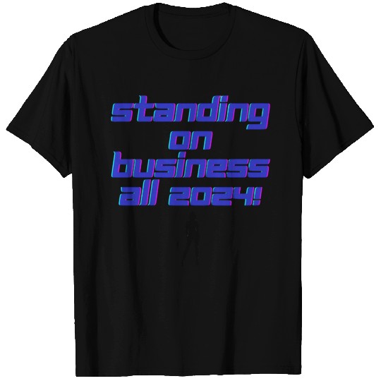 Standing On Business! T Shirts