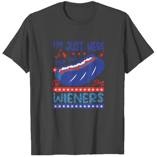 I'M Just Here For The Wieners Fourth Of July T Shirts