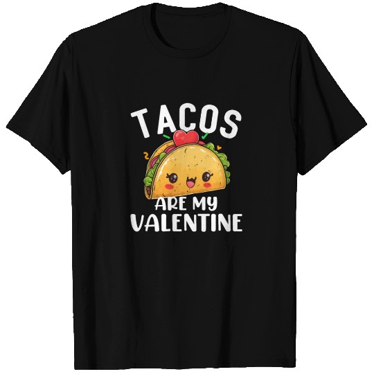 tacos are my valentine, tacos T Shirts