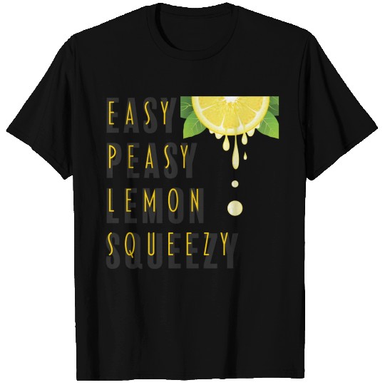 Easy Peasy Lemon Squeezy T Shirts
