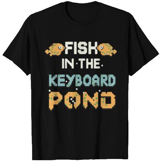Fish In The Keyboard Pond T Shirts