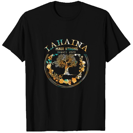 Lahaina Strong ! Maui Strong ! - 01 T Shirts