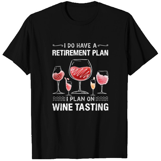 Wine Lover Retirement Plan Wine Tasting T Shirts