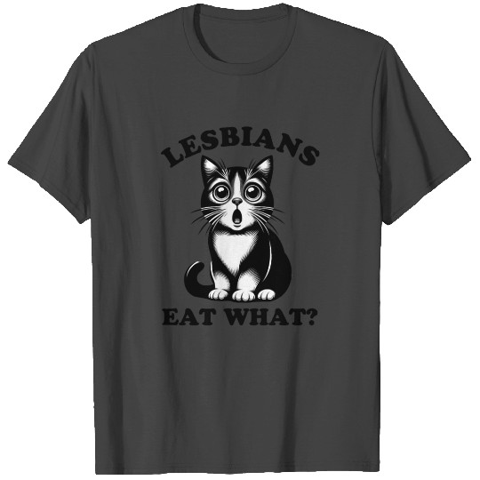 Funny Lesbians Eat What Funny Cat LGBT Pride Pun T Shirts