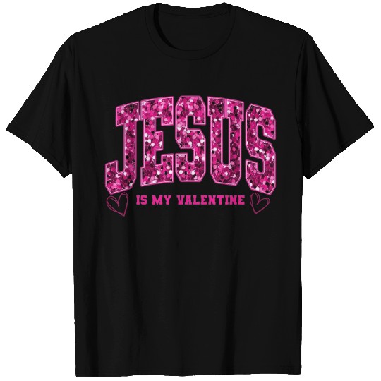 Jesus is my Valentine T Shirts