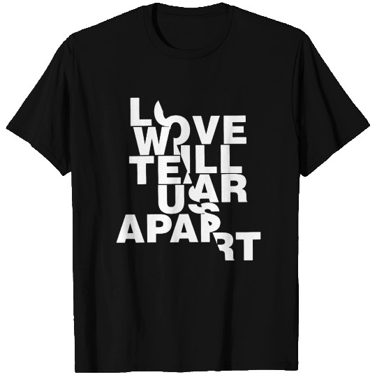 Love Will Tear Us Apart T Shirts