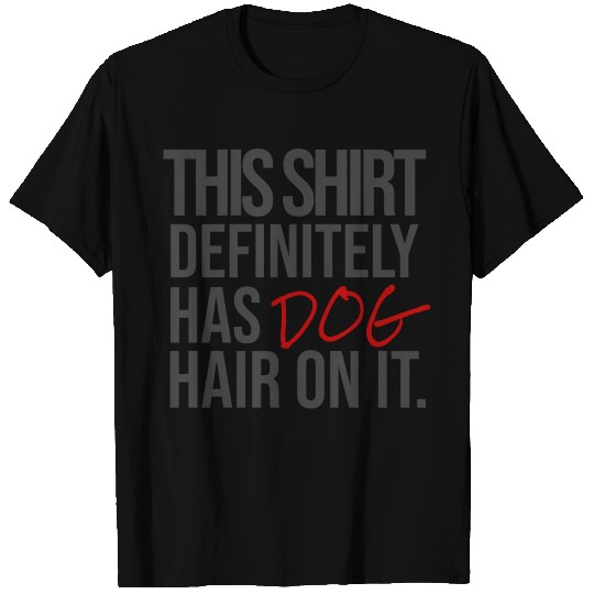 This T Shirts Definitely Has DOG Hair On It! Funny