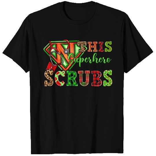 This Superhero Wears Scrubs T Shirts