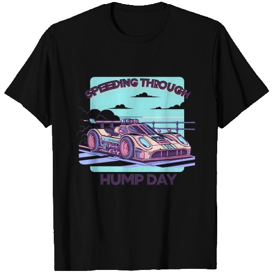 Racecar: Speeding Through Hump Day T Shirts