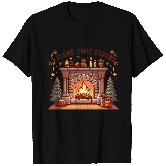Fireplace: Flame Game Strong T Shirts