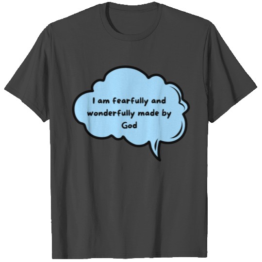 I am fearfully and wonderfully made by God design T Shirts